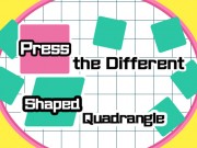 Play Press the different Shaped Quadrangle Game on FOG.COM