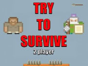 Play Try to survive 2 player Game on FOG.COM